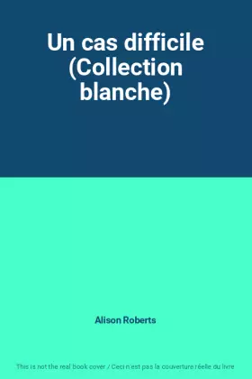 Couverture du produit · Un cas difficile (Collection blanche)