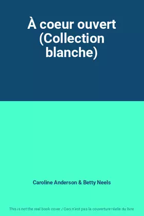 Couverture du produit · À coeur ouvert (Collection blanche)