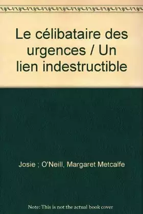 Couverture du produit · CELIBATAIRE DES URGENCES+LIEN INDESTRUCTIBLE