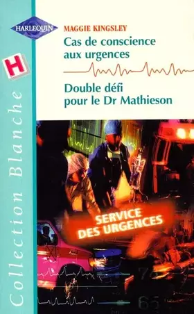Couverture du produit · Cas de conscience aux urgences Double défi pour le Dr Mathieson (Collection blanche)