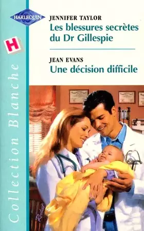 Couverture du produit · Les blessures secrètes du Dr Gillespie - Une décision difficile
