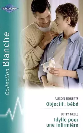 Couverture du produit · Idylle pour une infirmière - Objectif: bébé