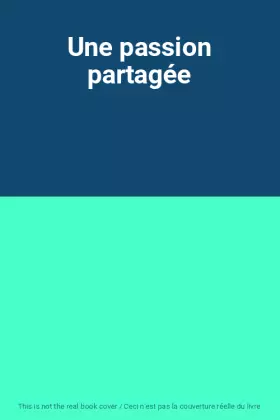 Couverture du produit · Une passion partagée