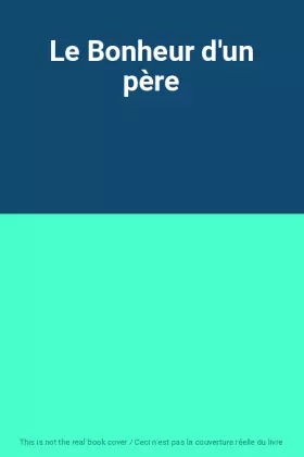 Couverture du produit · Le Bonheur d'un père