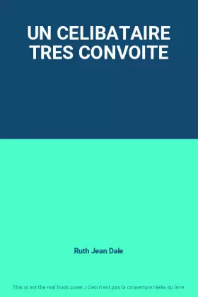 Couverture du produit · UN CELIBATAIRE TRES CONVOITE