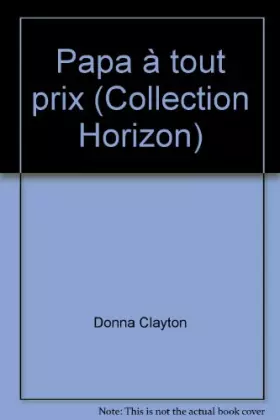 Couverture du produit · Papa à tout prix (Collection Horizon)