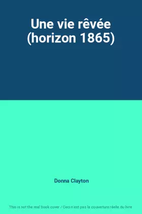Couverture du produit · Une vie rêvée (horizon 1865)