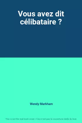 Couverture du produit · Vous avez dit célibataire ?