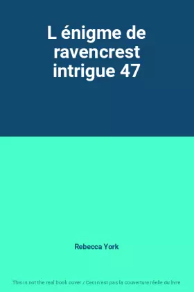 Couverture du produit · L énigme de ravencrest intrigue 47