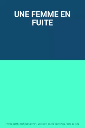 Couverture du produit · UNE FEMME EN FUITE