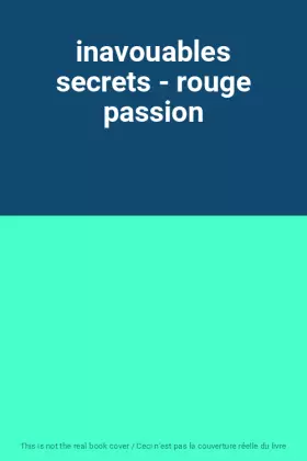 Couverture du produit · inavouables secrets - rouge passion
