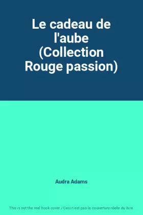 Couverture du produit · Le cadeau de l'aube (Collection Rouge passion)
