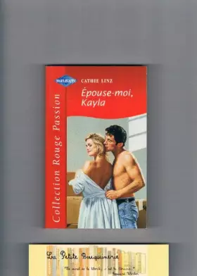 Couverture du produit · Épouse-moi, Kayla (Collection Rouge passion)