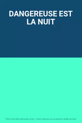 Couverture du produit · DANGEREUSE EST LA NUIT