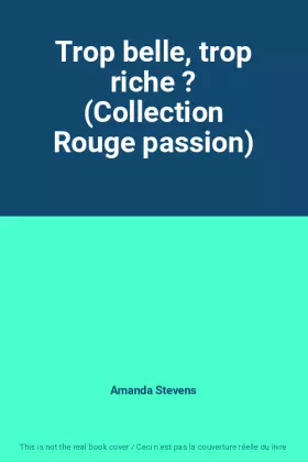 Couverture du produit · Trop belle, trop riche ? (Collection Rouge passion)