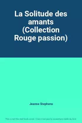 Couverture du produit · La Solitude des amants (Collection Rouge passion)