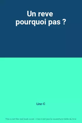 Couverture du produit · Un reve  pourquoi pas ?