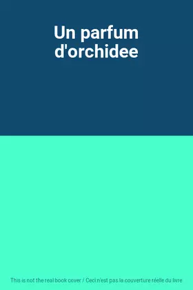 Couverture du produit · Un parfum d'orchidee