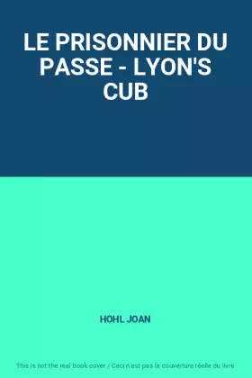 Couverture du produit · LE PRISONNIER DU PASSE - LYON'S CUB