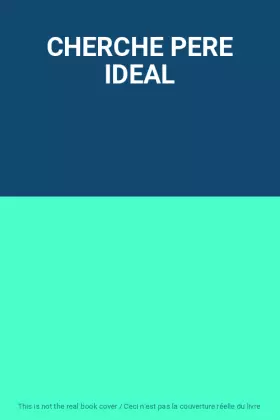 Couverture du produit · CHERCHE PERE IDEAL