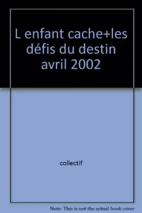 Couverture du produit · L enfant cache+les défis du destin avril 2002