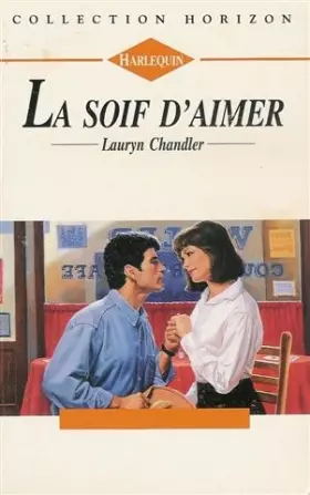 Couverture du produit · La soif d'aimer : Collection : Harlequin horizon n° 1424