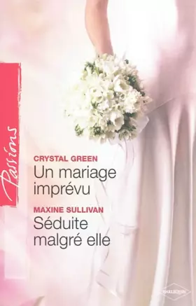 Couverture du produit · Un mariage imprévu ; Séduite malgré elle