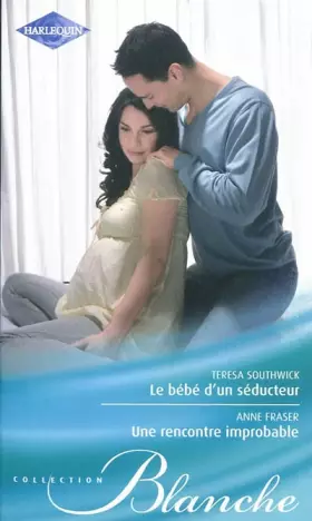 Couverture du produit · Le bébé d'un séducteur ; Une rencontre improbable