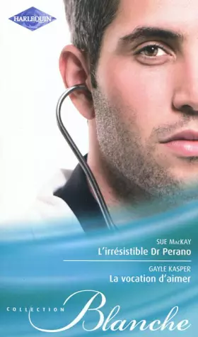 Couverture du produit · L'irrésistible Dr Perano  La vocation d'aimer