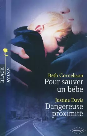 Couverture du produit · Pour sauver un bébé  Dangereuse proximité