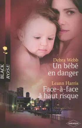 Couverture du produit · Un bébé en danger ; Face-à-face à haut risque