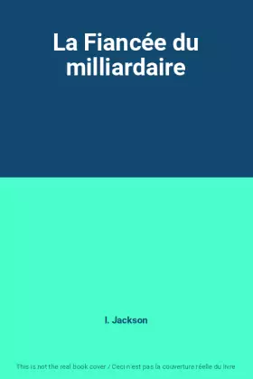 Couverture du produit · La Fiancée du milliardaire