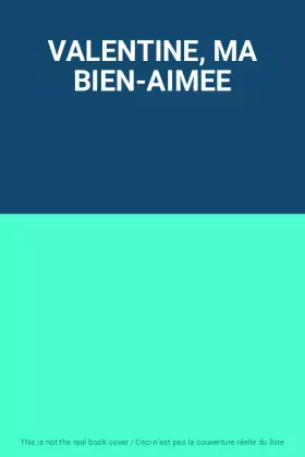 Couverture du produit · VALENTINE, MA BIEN-AIMEE