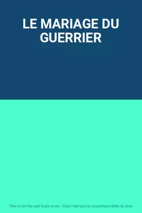 Couverture du produit · LE MARIAGE DU GUERRIER