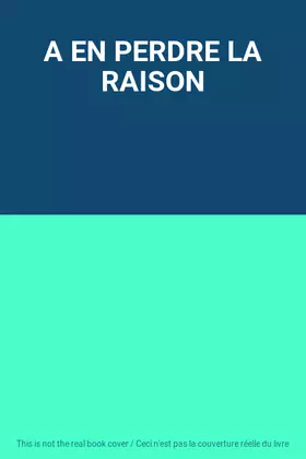 Couverture du produit · A EN PERDRE LA RAISON