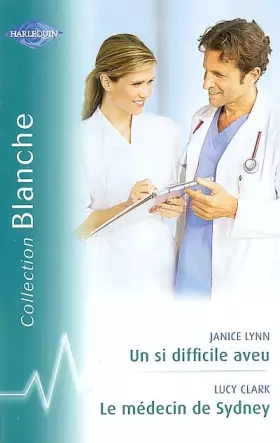 Couverture du produit · Un si difficile aveu ; Le médecin de Sydney