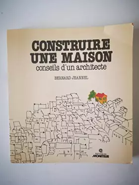 Couverture du produit · Construire une maison: Conseils d'un architecte