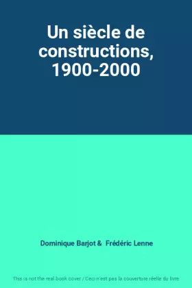 Couverture du produit · Un siècle de constructions, 1900-2000