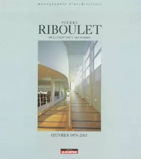 Couverture du produit · Pierre Riboulet : Oeuvres 1980-2003
