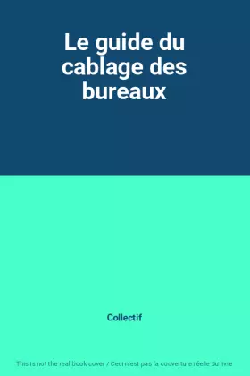 Couverture du produit · Le guide du cablage des bureaux
