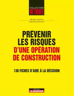 Couverture du produit · Prévenir les risques d'une opération de construction: 130 fiches d'aide à la décision