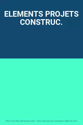 Couverture du produit · ELEMENTS PROJETS CONSTRUC.