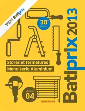 Couverture du produit · Batiprix 2013 - Volume 4: Stores et fermetures - Menuiserie Aluminium