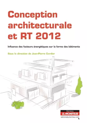 Couverture du produit · Conception architecturale et RT 2012: Influence des facteurs énergétiques sur la forme des bâtiments