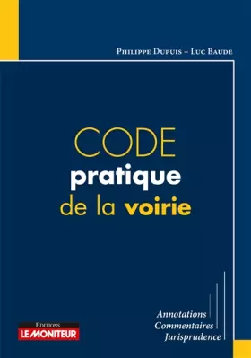Couverture du produit · Code pratique de la voirie: Annotations - Commentaires - Jurisprudence