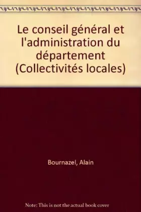 Couverture du produit · Le Conseil général et l'administration du département