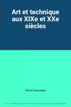 Couverture du produit · Art et technique aux XIXe et XXe siècles