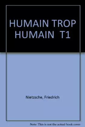 Couverture du produit · Humain trop humain, tome 1
