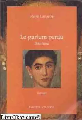 Couverture du produit · Le parfum perdu : Basilissa