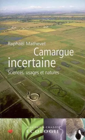 Couverture du produit · Camargue incertaine : Sciences, usages et natures
